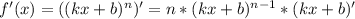 f'(x)=((kx+b) ^{n} )'=n* (kx+b)^{n-1}*(kx+b)'