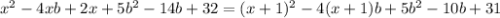 x^2-4xb+2x+5b^2-14b+32=(x+1)^2-4(x+1)b+5b^2-10b+31