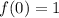 f(0)=1