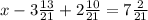 x-3\frac{13}{21}+2\frac{10}{21}=7\frac{2}{21}