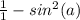 \frac{1}{1}-sin^2(a)