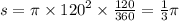 s = \pi \times {120}^{2} \times \frac{120}{360} = \frac{1}{3} \pi