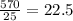 \frac{570}{25} = 22.5