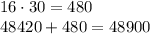 16\cdot30=480\\&#10;48420+480=48900