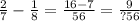 \frac{2}{7} - \frac{1}{8} = \frac{16 - 7}{56} = \frac{9}{?56}