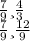 \frac{7}{9} и \frac{4}{3} \\ \frac{7}{9} и \frac{12}{9}