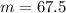 m=67.5