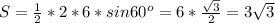 S = \frac{1}{2} *2*6*sin60^o=6* \frac{ \sqrt{3} }{2} = 3 \sqrt{3}