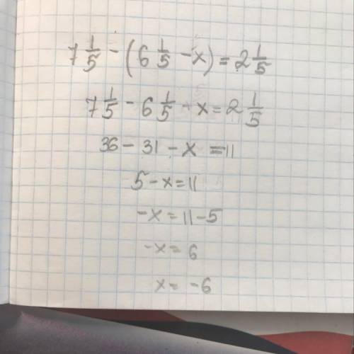 Найдитеклрень выражения : 7. 1/5-(6.1/5-x)=2.1/5