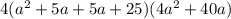 4(a^2+5a+5a+25)(4a^2+40a)