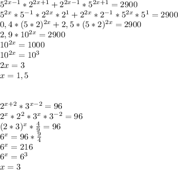 5^{2x-1}*2^{2x+1}+2^{2x-1}*5^{2x+1}=2900\\5^{2x}*5^{-1}*2^{2x}*2^1+2^{2x}*2^{-1}*5^{2x}*5^1=2900\\0,4*(5*2)^{2x}+2,5*(5*2)^{2x}=2900\\2,9*10^{2x}=2900\\10^{2x}=1000\\10^{2x}=10^3\\2x=3\\x=1,5\\\\\\2^{x+2}*3^{x-2}=96\\2^x*2^2*3^x*3^{-2}=96\\(2*3)^x* \frac{4}{9}=96\\6^x=96*\frac{9}{4}\\6^x=216\\6^x=6^3\\x=3