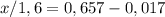 x/1,6=0,657-0,017