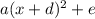 a(x+d)^2+e