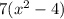 7(x^2-4)