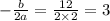 - \frac{b}{2a} = \frac{12}{2 \times 2} = 3