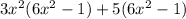 3x^2(6x^2-1)+5(6x^2-1)