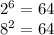 2 {}^{6} = 64 \\ 8 {}^{2} = 64