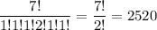 \dfrac{7!}{1!1!1!2!1!1!} = \dfrac{7!}{2!}= 2520