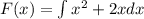 F(x)= \int\limits x^2+2xdx