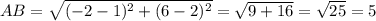 AB= \sqrt{(-2-1)^2+(6-2)^2}= \sqrt{9+16}= \sqrt{25}=5