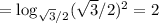 =\log_{\sqrt{3}/2}(\sqrt{3}/2)^2=2