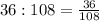 36:108= \frac{36}{108}