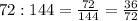 72:144= \frac{72}{144} = \frac{36}{72}