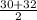 \frac{30 + 32}{2}