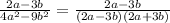 \frac{2a-3b}{4 a^{2}-9 b^{2} }= \frac{2a-3b}{(2a-3b)(2a+3b)}