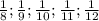 \frac{1}{8} ; \frac{1}{9} ; \frac{1}{10} ; \frac{1}{11} ; \frac{1}{12}