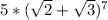 5*( \sqrt{2}+ \sqrt{3} )^{7}