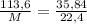 \frac{113,6}{M} = \frac{35,84}{22,4}