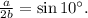 \frac{a}{2b}=\sin 10^{\circ}.