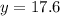 y = 17.6