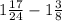 1 \frac {17}{24} - 1 \frac{3}{8}