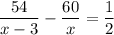 \dfrac{54}{x-3}-\dfrac{60}{x}=\dfrac{1}{2}