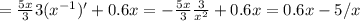 =\frac{5x}{3} 3(x^{-1})'+0.6x=-\frac{5x}{3} \frac{3}{x^2} +0.6x=0.6x-5/x