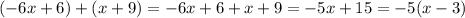 (-6x+6)+(x+9)=-6x+6+x+9=-5x+15=-5(x-3)