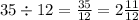 35 \div 12 = \frac{35}{12} = 2 \frac{11}{12}