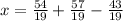 x= \frac{54}{19}+ \frac{57}{19}- \frac{43}{19}