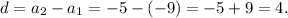 d = a_{2} - a_{1} = -5 - (-9) = -5 + 9 = 4.