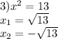 3)x^2=13&#10;\\x_1=\sqrt{13}&#10;\\x_2=-\sqrt{13}