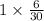 1 \times \frac{6}{30}