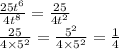 \frac{25t {}^{6} }{4 {t}^{8} } = \frac{25}{4t^{2} } \\ \frac{25}{4 \times 5 {}^{2} } = \frac{ {5}^{2} }{4 \times {5}^{2} } = \frac{1}{4}