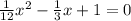 \frac{1}{12} {x}^{2} - \frac{1}{3}x + 1 = 0