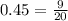 0.45 = \frac{9}{20}