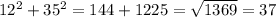 12 {}^{2} + 35 {}^{2} = 144 + 1225 = \sqrt{1369} = 37