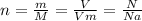 n = \frac{m}{M} = \frac{V}{Vm} = \frac{N}{Na}