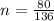 n = \frac{80}{136}