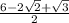 \frac{6-2\sqrt{2}+\sqrt{3}}{2}